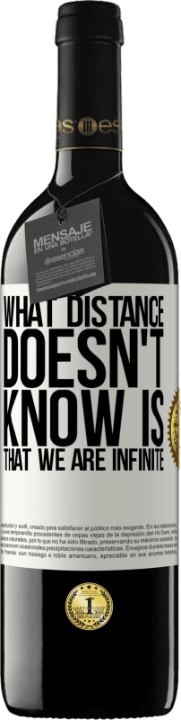 39,95 € Free Shipping | Red Wine RED Edition MBE Reserve What distance does not know is that we are infinite White Label. Customizable label Reserve 12 Months Harvest 2016 Tempranillo