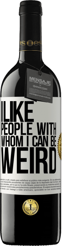 39,95 € | Red Wine RED Edition MBE Reserve I like people with whom I can be weird White Label. Customizable label Reserve 12 Months Harvest 2014 Tempranillo