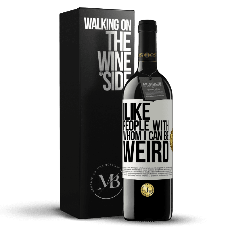 39,95 € Free Shipping | Red Wine RED Edition MBE Reserve I like people with whom I can be weird White Label. Customizable label Reserve 12 Months Harvest 2014 Tempranillo