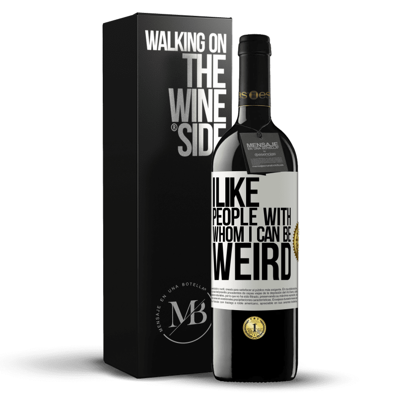 39,95 € Free Shipping | Red Wine RED Edition MBE Reserve I like people with whom I can be weird White Label. Customizable label Reserve 12 Months Harvest 2015 Tempranillo