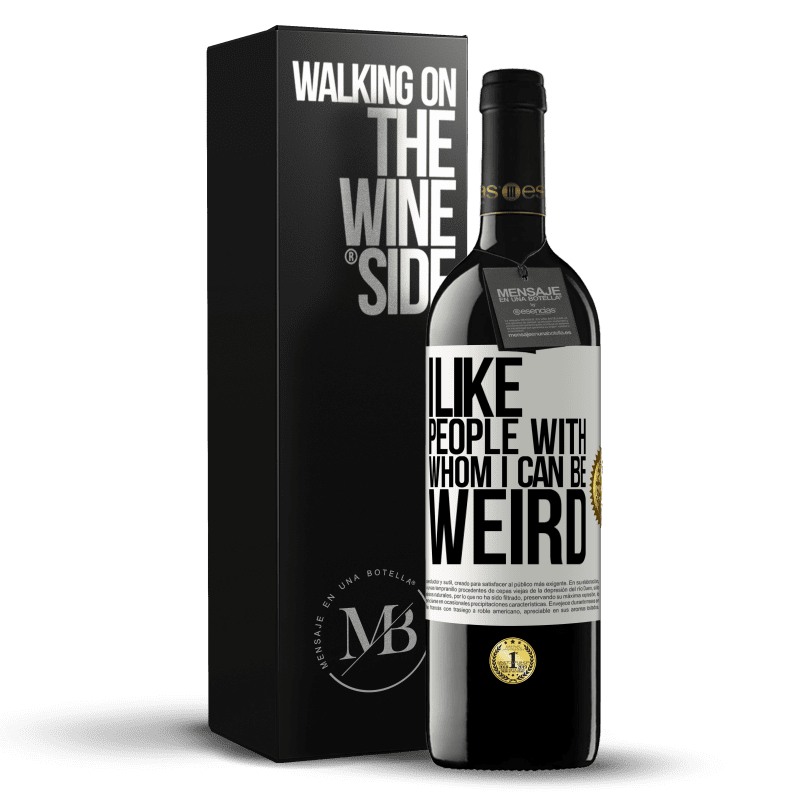 39,95 € Free Shipping | Red Wine RED Edition MBE Reserve I like people with whom I can be weird White Label. Customizable label Reserve 12 Months Harvest 2016 Tempranillo