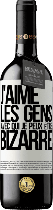 39,95 € | Vin rouge Édition RED MBE Réserve J'aime les gens avec qui je peux être bizarre Étiquette Blanche. Étiquette personnalisable Réserve 12 Mois Récolte 2015 Tempranillo