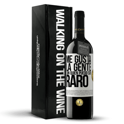 «Me gusta la gente con quien puedo ser raro» Edición RED MBE Reserva