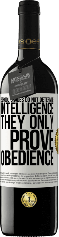 39,95 € | Red Wine RED Edition MBE Reserve School grades do not determine intelligence. They only prove obedience White Label. Customizable label Reserve 12 Months Harvest 2015 Tempranillo