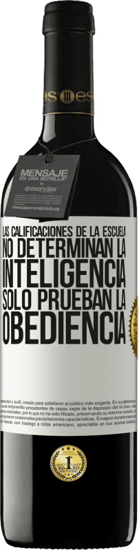 «Las calificaciones de la escuela no determinan la inteligencia. Sólo prueban la obediencia» Edición RED MBE Reserva