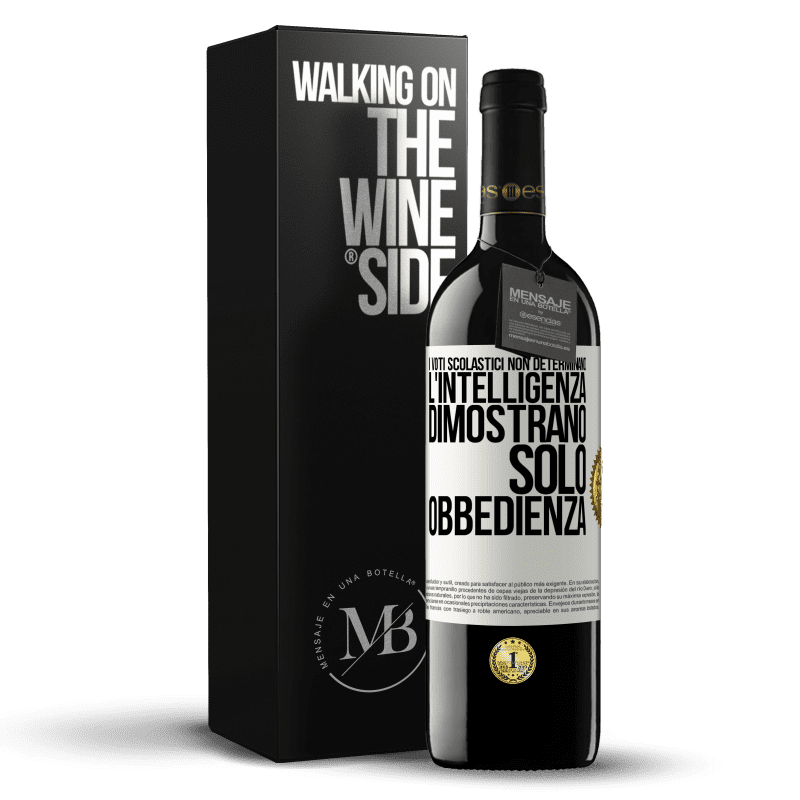 39,95 € Spedizione Gratuita | Vino rosso Edizione RED MBE Riserva I voti scolastici non determinano l'intelligenza. Dimostrano solo obbedienza Etichetta Bianca. Etichetta personalizzabile Riserva 12 Mesi Raccogliere 2015 Tempranillo