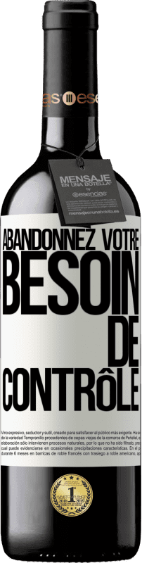 39,95 € | Vin rouge Édition RED MBE Réserve Abandonnez votre besoin de contrôle Étiquette Blanche. Étiquette personnalisable Réserve 12 Mois Récolte 2015 Tempranillo