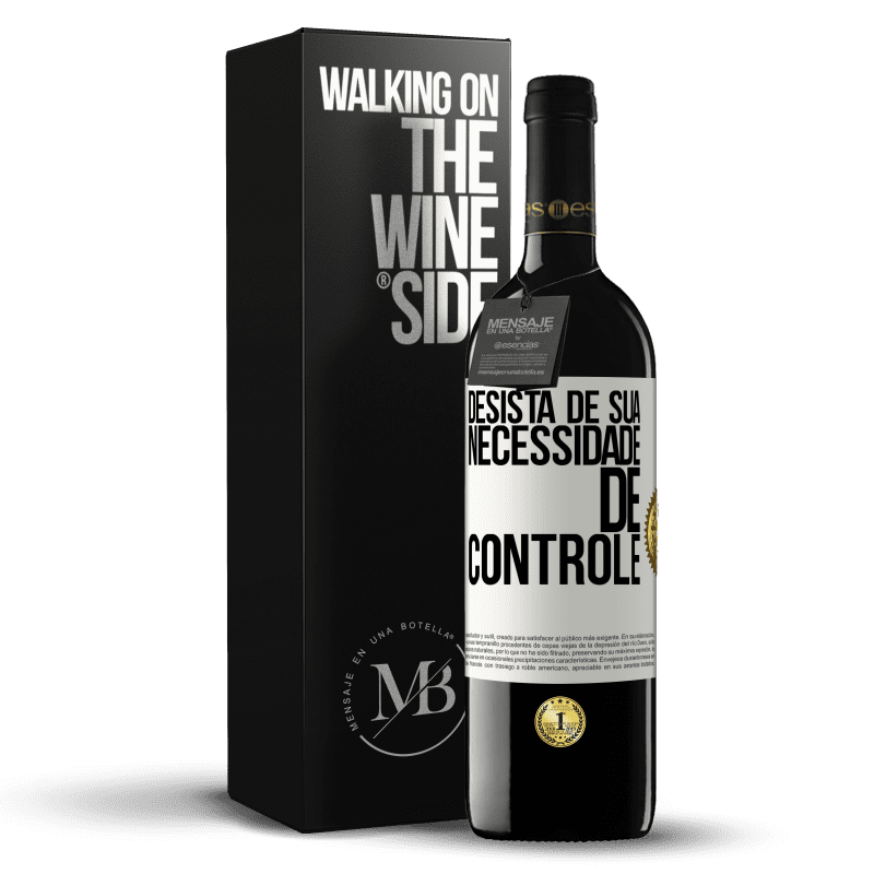 39,95 € Envio grátis | Vinho tinto Edição RED MBE Reserva Desista de sua necessidade de controle Etiqueta Branca. Etiqueta personalizável Reserva 12 Meses Colheita 2015 Tempranillo