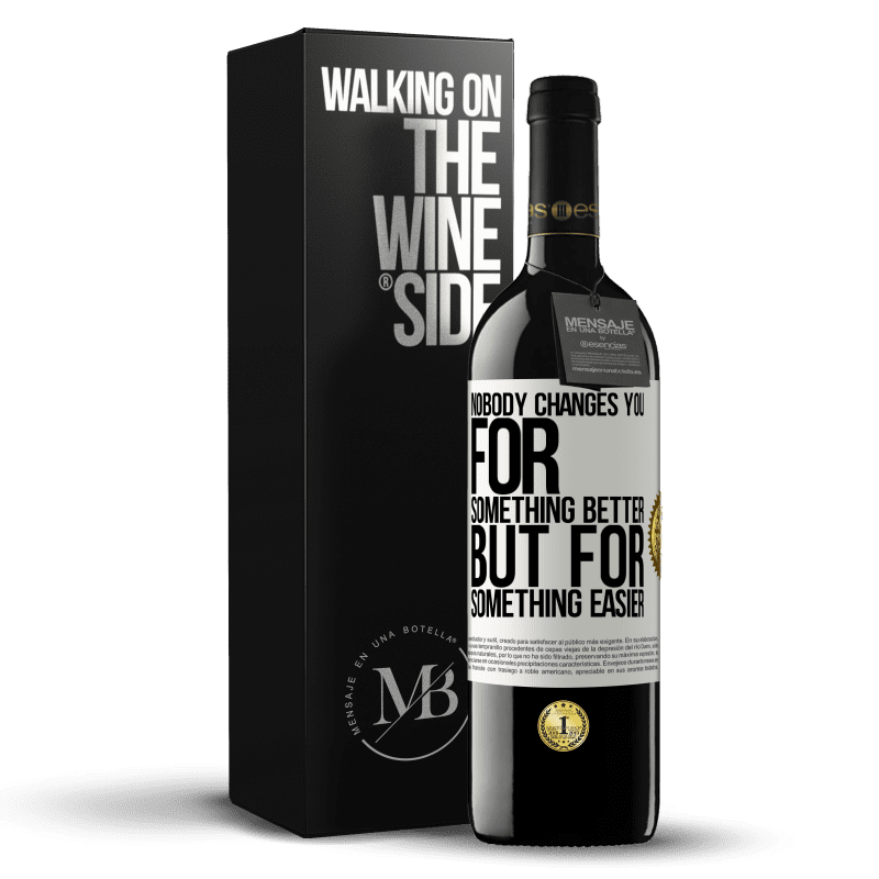 39,95 € Free Shipping | Red Wine RED Edition MBE Reserve Nobody changes you for something better, but for something easier White Label. Customizable label Reserve 12 Months Harvest 2014 Tempranillo