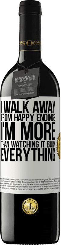 39,95 € | Red Wine RED Edition MBE Reserve I walk away from happy endings, I'm more than watching it burn everything White Label. Customizable label Reserve 12 Months Harvest 2014 Tempranillo