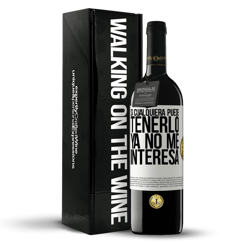 39,95 € Envío gratis | Vino Tinto Edición RED MBE Reserva Si cualquiera puede tenerlo, ya no me interesa Etiqueta Blanca. Etiqueta personalizable Reserva 12 Meses Cosecha 2016 Tempranillo