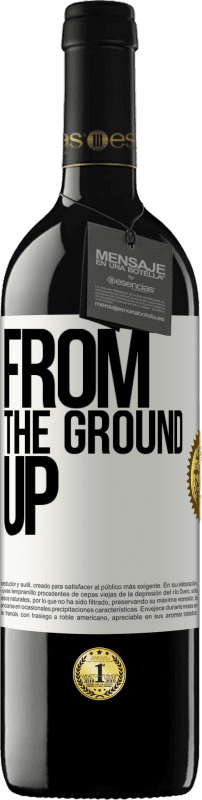 39,95 € | 红酒 RED版 MBE 预订 From The Ground Up 白标. 可自定义的标签 预订 12 个月 收成 2014 Tempranillo