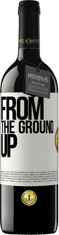 39,95 € | 红酒 RED版 MBE 预订 From The Ground Up 白标. 可自定义的标签 预订 12 个月 收成 2015 Tempranillo