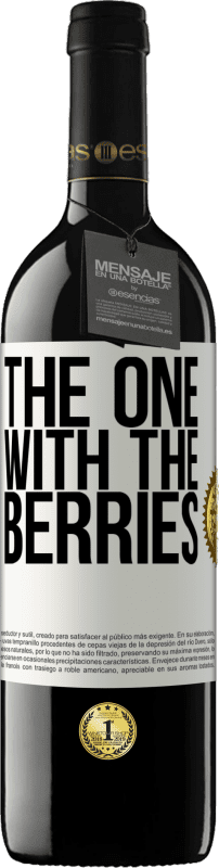 39,95 € | 红酒 RED版 MBE 预订 The one with the berries 白标. 可自定义的标签 预订 12 个月 收成 2015 Tempranillo