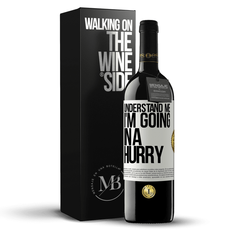 39,95 € Free Shipping | Red Wine RED Edition MBE Reserve Understand me, I'm going in a hurry White Label. Customizable label Reserve 12 Months Harvest 2014 Tempranillo