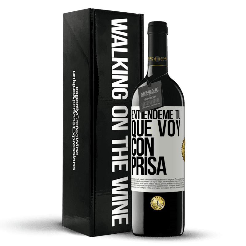 39,95 € Envío gratis | Vino Tinto Edición RED MBE Reserva Entiéndeme tú, que voy con prisa Etiqueta Blanca. Etiqueta personalizable Reserva 12 Meses Cosecha 2016 Tempranillo