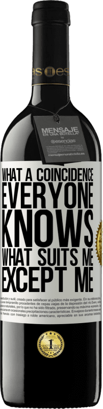 39,95 € 送料無料 | 赤ワイン REDエディション MBE 予約する なんて偶然でしょう。私以外の誰もが私に合っていることを知っている ホワイトラベル. カスタマイズ可能なラベル 予約する 12 月 収穫 2016 Tempranillo