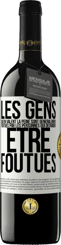 39,95 € | Vin rouge Édition RED MBE Réserve Les gens qui en valent la peine sont généralement foutues par les personnes qui devraient être foutues Étiquette Blanche. Étiquette personnalisable Réserve 12 Mois Récolte 2015 Tempranillo