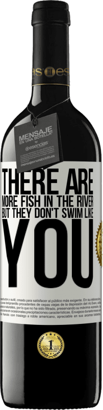 «There are more fish in the river, but they don't swim like you» RED Edition MBE Reserve