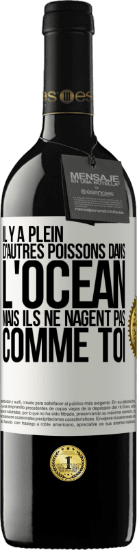«Il y a plein d'autres poissons dans l'océan, mais ils ne nagent pas comme toi» Édition RED MBE Réserve