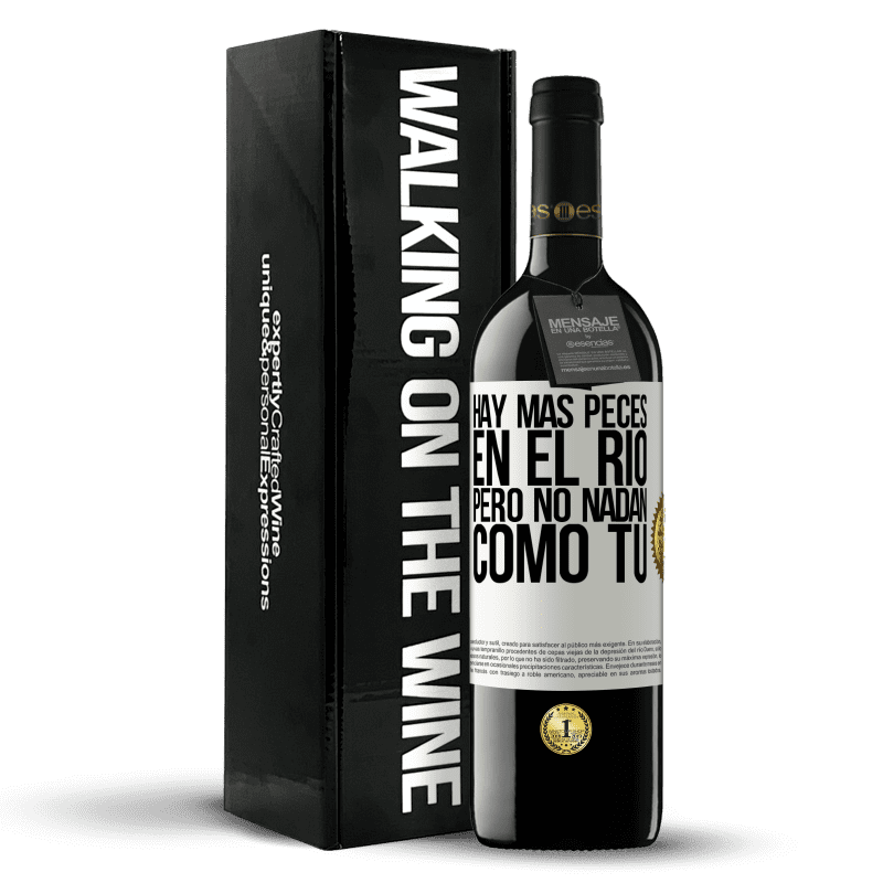 39,95 € Envío gratis | Vino Tinto Edición RED MBE Reserva Hay más peces en el río, pero no nadan como tú Etiqueta Blanca. Etiqueta personalizable Reserva 12 Meses Cosecha 2015 Tempranillo