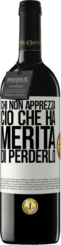39,95 € Spedizione Gratuita | Vino rosso Edizione RED MBE Riserva Chi non apprezza ciò che ha, merita di perderlo Etichetta Bianca. Etichetta personalizzabile Riserva 12 Mesi Raccogliere 2016 Tempranillo