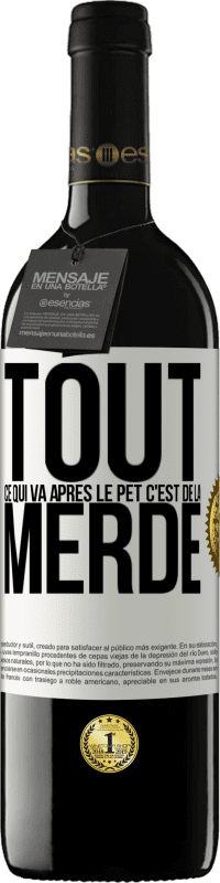 39,95 € | Vin rouge Édition RED MBE Réserve Tout ce qui va après le pet c'est de la merde Étiquette Blanche. Étiquette personnalisable Réserve 12 Mois Récolte 2015 Tempranillo