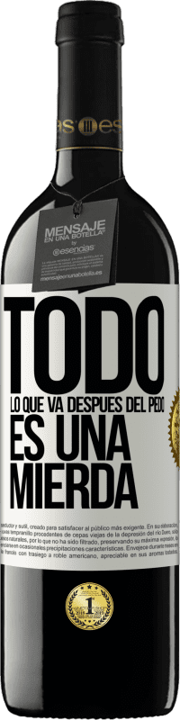 39,95 € | Vino Tinto Edición RED MBE Reserva Todo lo que va después del pedo es una mierda Etiqueta Blanca. Etiqueta personalizable Reserva 12 Meses Cosecha 2016 Tempranillo