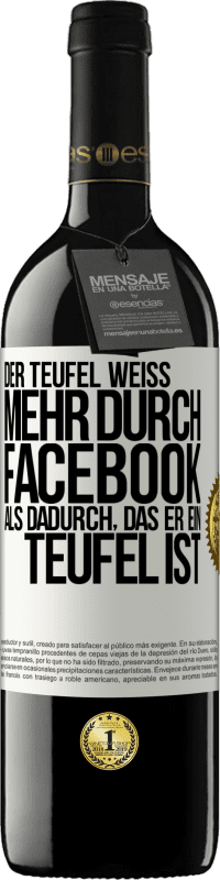 Kostenloser Versand | Rotwein RED Ausgabe MBE Reserve Der Teufel weiß mehr durch Facebook als dadurch, das er ein Teufel ist Weißes Etikett. Anpassbares Etikett Reserve 12 Monate Ernte 2014 Tempranillo