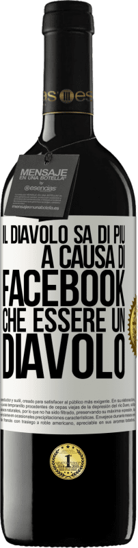 39,95 € | Vino rosso Edizione RED MBE Riserva Il diavolo sa di più a causa di Facebook che essere un diavolo Etichetta Bianca. Etichetta personalizzabile Riserva 12 Mesi Raccogliere 2016 Tempranillo