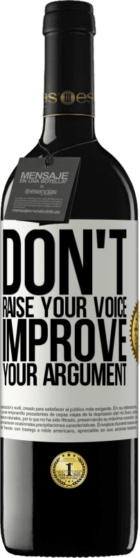«Don't raise your voice, improve your argument» RED Edition MBE Reserve