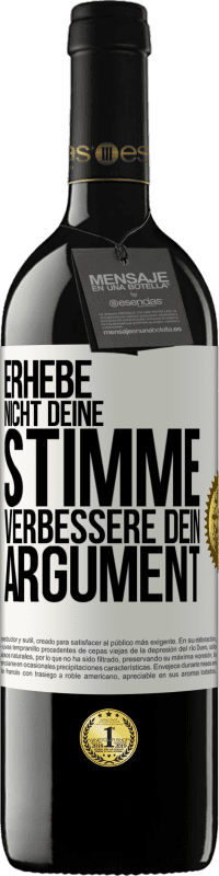 39,95 € Kostenloser Versand | Rotwein RED Ausgabe MBE Reserve Erhebe nicht deine Stimme, verbessere dein Argument Weißes Etikett. Anpassbares Etikett Reserve 12 Monate Ernte 2016 Tempranillo