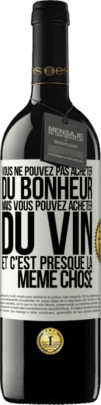 39,95 € Envoi gratuit | Vin rouge Édition RED MBE Réserve Vous ne pouvez pas acheter du bonheur, mais vous pouvez acheter du vin et c'est presque la même chose Étiquette Blanche. Étiquette personnalisable Réserve 12 Mois Récolte 2016 Tempranillo