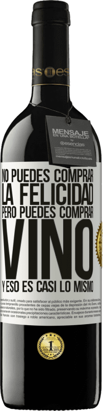 39,95 € Envío gratis | Vino Tinto Edición RED MBE Reserva No puedes comprar la felicidad, pero puedes comprar vino y eso es casi lo mismo Etiqueta Blanca. Etiqueta personalizable Reserva 12 Meses Cosecha 2016 Tempranillo