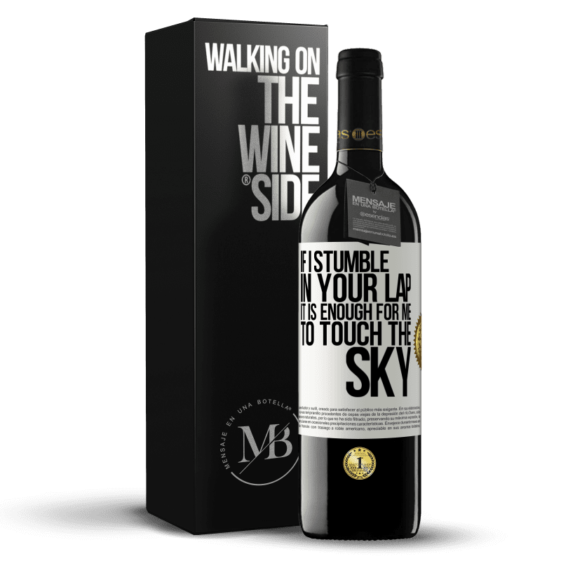 39,95 € Free Shipping | Red Wine RED Edition MBE Reserve If I stumble in your lap it is enough for me to touch the sky White Label. Customizable label Reserve 12 Months Harvest 2014 Tempranillo