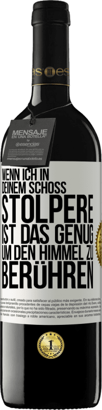 «Wenn ich in deinem Schoß stolpere ist das genug, um den Himmel zu berühren» RED Ausgabe MBE Reserve