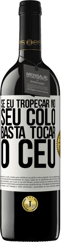 «Se eu tropeçar no seu colo, basta tocar o céu» Edição RED MBE Reserva