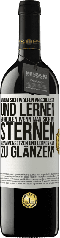 «Warum sich Wölfen anschließen und lernen zu heulen, wenn man sich mit Sternen zusammensetzen und lernen kann zu glänzen?» RED Ausgabe MBE Reserve