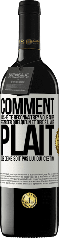 Envoi gratuit | Vin rouge Édition RED MBE Réserve Comment vais-je te reconnaître? Vous allez regarder quelqu'un et dire s'il vous plaît, que ce ne soit pas lui. Oui, c'est moi Étiquette Blanche. Étiquette personnalisable Réserve 12 Mois Récolte 2014 Tempranillo