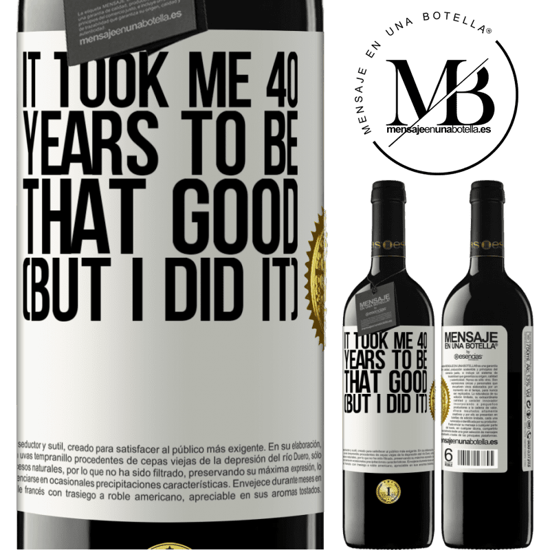 24,95 € Free Shipping | Red Wine RED Edition Crianza 6 Months It took me 40 years to be that good (But I did it) White Label. Customizable label Aging in oak barrels 6 Months Harvest 2019 Tempranillo