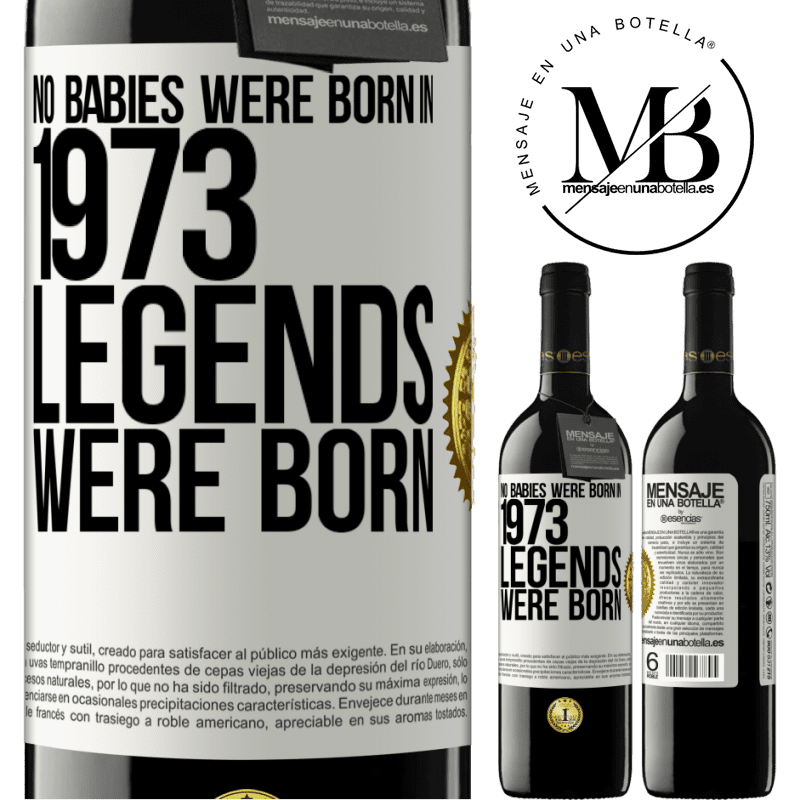 24,95 € Free Shipping | Red Wine RED Edition Crianza 6 Months No babies were born in 1973. Legends were born White Label. Customizable label Aging in oak barrels 6 Months Harvest 2019 Tempranillo