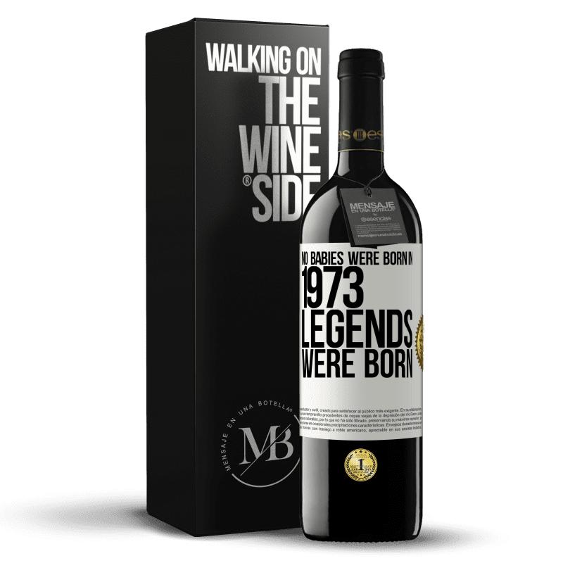 39,95 € Free Shipping | Red Wine RED Edition MBE Reserve No babies were born in 1973. Legends were born White Label. Customizable label Reserve 12 Months Harvest 2015 Tempranillo