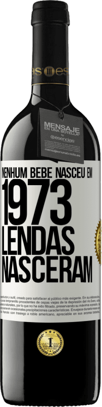 39,95 € Envio grátis | Vinho tinto Edição RED MBE Reserva Nenhum bebê nasceu em 1973. Lendas nasceram Etiqueta Branca. Etiqueta personalizável Reserva 12 Meses Colheita 2014 Tempranillo