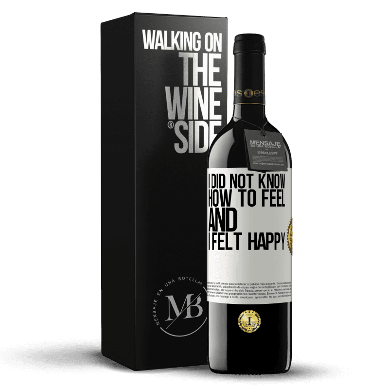 39,95 € Free Shipping | Red Wine RED Edition MBE Reserve I did not know how to feel and I felt happy White Label. Customizable label Reserve 12 Months Harvest 2014 Tempranillo
