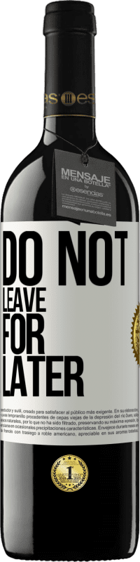 39,95 € Free Shipping | Red Wine RED Edition MBE Reserve Do not leave for later White Label. Customizable label Reserve 12 Months Harvest 2016 Tempranillo