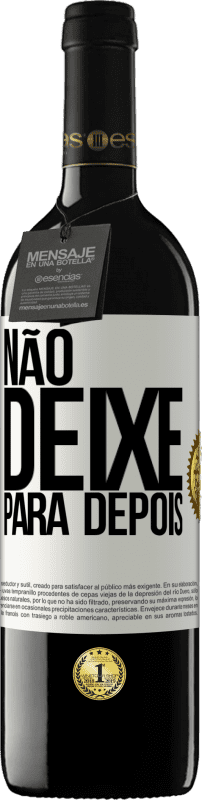 39,95 € | Vinho tinto Edição RED MBE Reserva Não deixe para depois Etiqueta Branca. Etiqueta personalizável Reserva 12 Meses Colheita 2015 Tempranillo