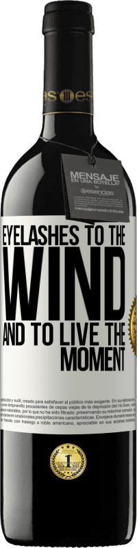 39,95 € | Red Wine RED Edition MBE Reserve Eyelashes to the wind and to live in the moment White Label. Customizable label Reserve 12 Months Harvest 2015 Tempranillo