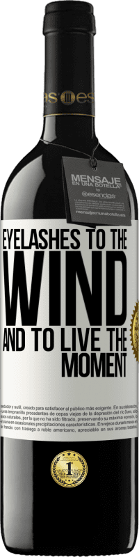 39,95 € Free Shipping | Red Wine RED Edition MBE Reserve Eyelashes to the wind and to live in the moment White Label. Customizable label Reserve 12 Months Harvest 2016 Tempranillo