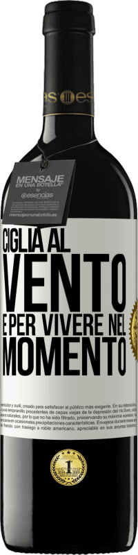 39,95 € | Vino rosso Edizione RED MBE Riserva Ciglia al vento e per vivere nel momento Etichetta Bianca. Etichetta personalizzabile Riserva 12 Mesi Raccogliere 2015 Tempranillo