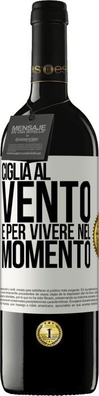 39,95 € Spedizione Gratuita | Vino rosso Edizione RED MBE Riserva Ciglia al vento e per vivere nel momento Etichetta Bianca. Etichetta personalizzabile Riserva 12 Mesi Raccogliere 2016 Tempranillo
